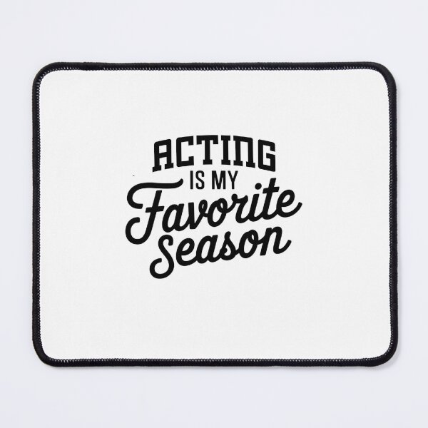 Item preview, Acting is My Favorite Season Funny Acting Lover designed and sold by Oussinc.