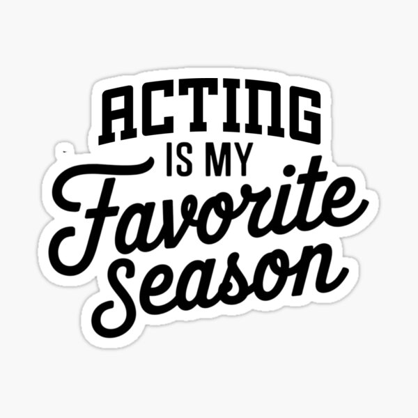 Item preview, Acting is My Favorite Season Funny Acting Lover designed and sold by Oussinc.