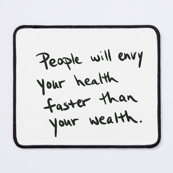 Item preview, People will envy your health faster than your wealth. designed and sold by abeink.