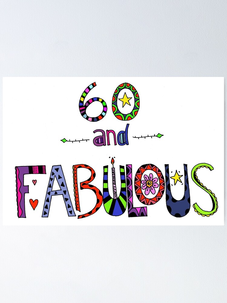 60 and Fabulous / Happy 60th Doodle Art" Poster for Sale zanydoodles |