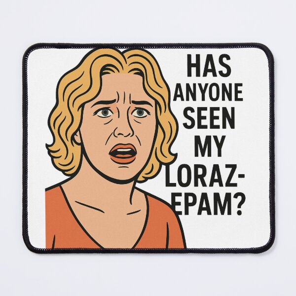 Item preview, Has anyone seen my lorazepam? Parker Posey designed and sold by Aryabek.