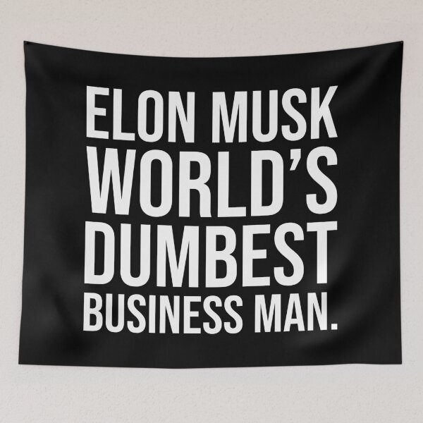 Item preview, Elon Musk world’s dumbest business man  designed and sold by Rachel the Artist .