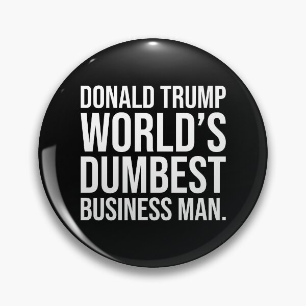 Item preview, Donald Trump world’s dumbest business man  designed and sold by Rachel the Artist .