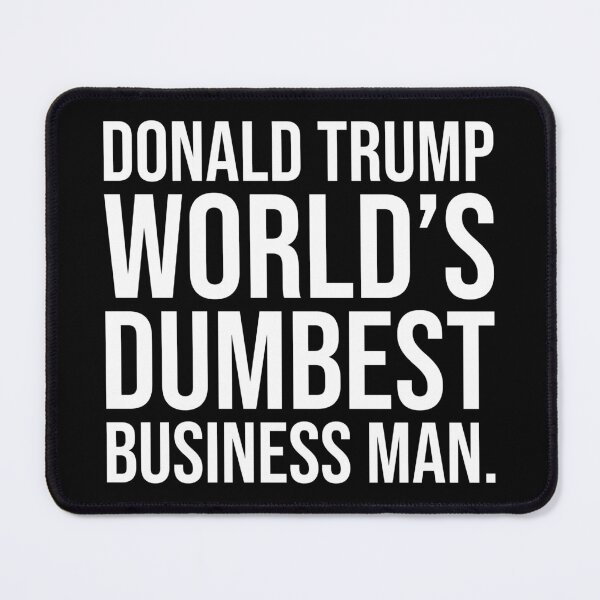 Item preview, Donald Trump world’s dumbest business man  designed and sold by Rachel the Artist .
