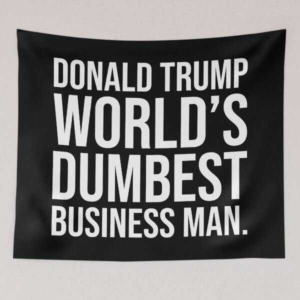 Item preview, Donald Trump world’s dumbest business man  designed and sold by Rachel the Artist .