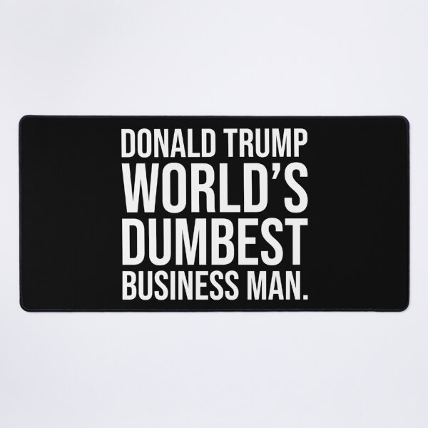 Item preview, Donald Trump world’s dumbest business man  designed and sold by Rachel the Artist .