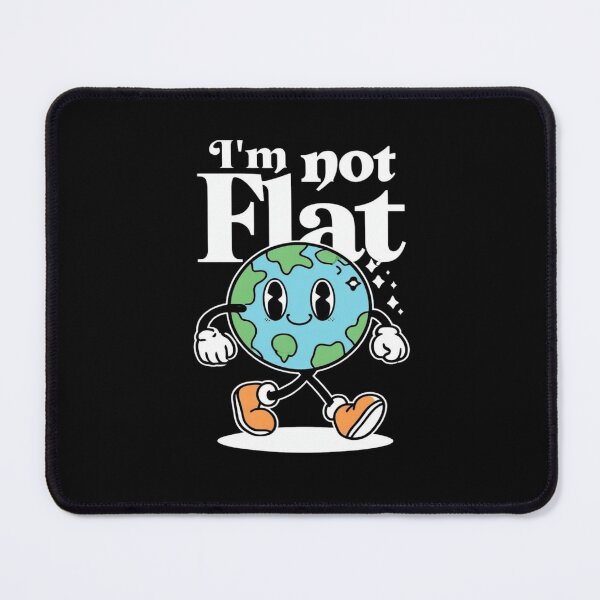 Item preview, I'm not flat Earth Flat designed and sold by AxstinGraphics.