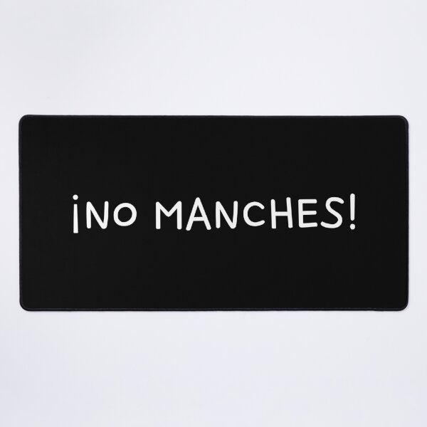Item preview, "No Manches!" Simple Funny Spanish Mexican Text Word designed and sold by LuveeTuffCo.