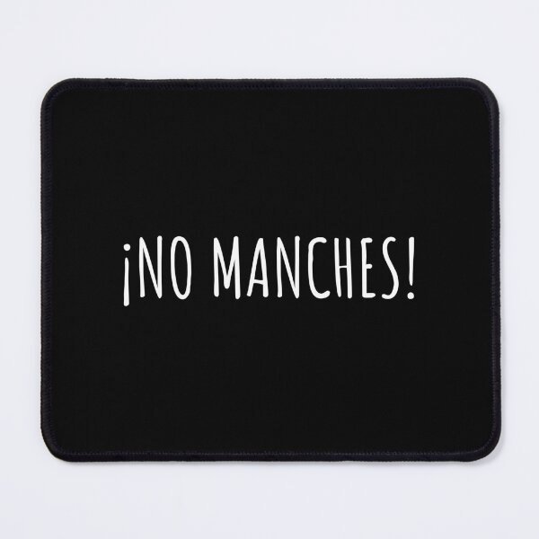 Item preview, "No Manches!" Text Funny Mexican Spanish Word designed and sold by LuveeTuffCo.