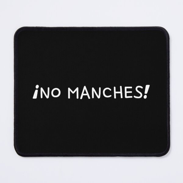 Item preview, "No Manches!" Funny Text Mexican Spanish Word designed and sold by LuveeTuffCo.