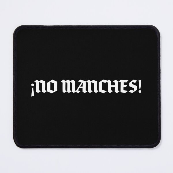 Item preview, "No Manches!" Funny Mexican Spanish Text Word Humor designed and sold by LuveeTuffCo.