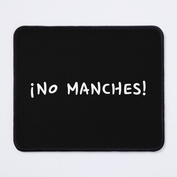 Item preview, "No Manches!" Funny Mexican Spanish Text Word Phrase designed and sold by LuveeTuffCo.