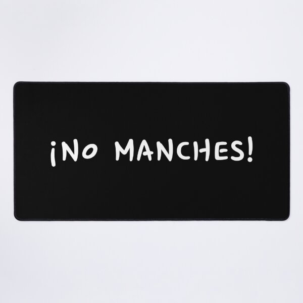 Item preview, "No Manches!" Funny Mexican Spanish Text Word Phrase designed and sold by LuveeTuffCo.