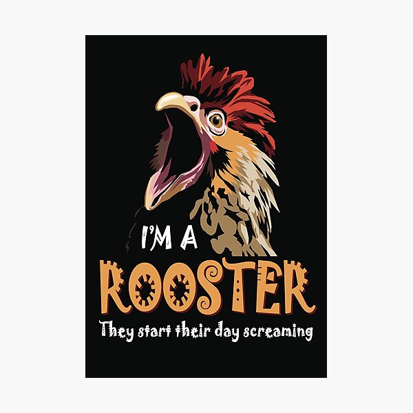Item preview, I'm a ROOSTER, they start their day SCREAMING designed and sold by Allen Peterson.