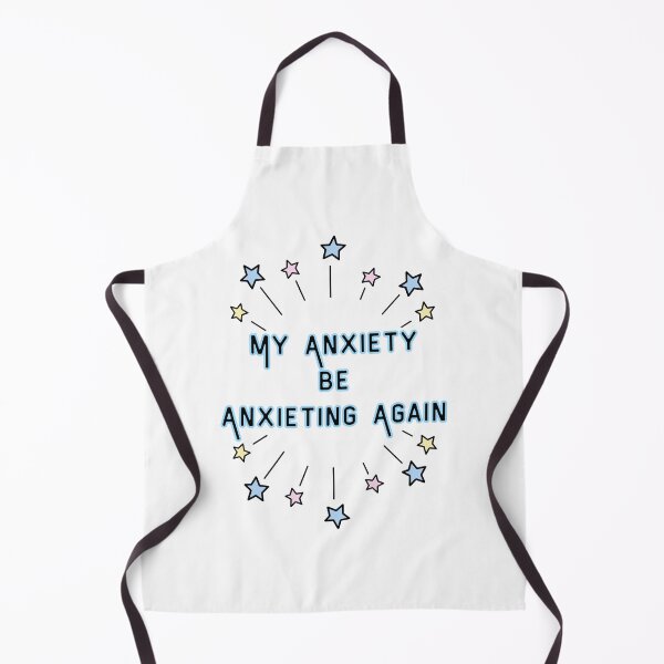 Item preview, My Anxiety be Anxieting Again designed and sold by imtheawkward1.