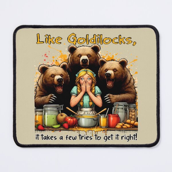 Item preview, Like Goldilocks, it takes a few tries to get it right! designed and sold by MisterMischief.