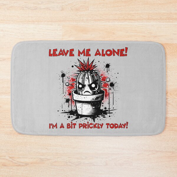 Item preview, Leave Me Alone! I'm a bit prickly today! designed and sold by MisterMischief.