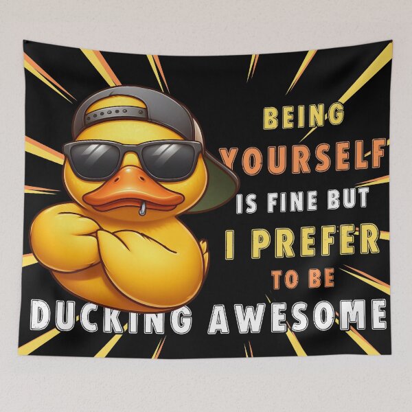 Item preview, Being Yourself is Fine but I prefer to be Ducking Awesome designed and sold by Fr0mtheMachine.