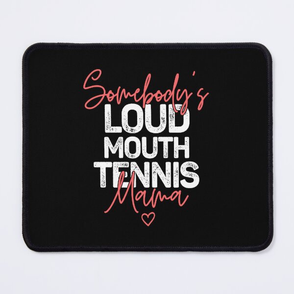Item preview, Somebody's Loudmouth Tennis Mama Mothers Day designed and sold by miaa-artistshop.