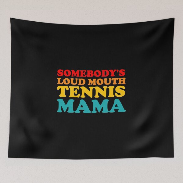 Item preview, Someone's Loudmouth Tennis Mama designed and sold by miaa-artistshop.