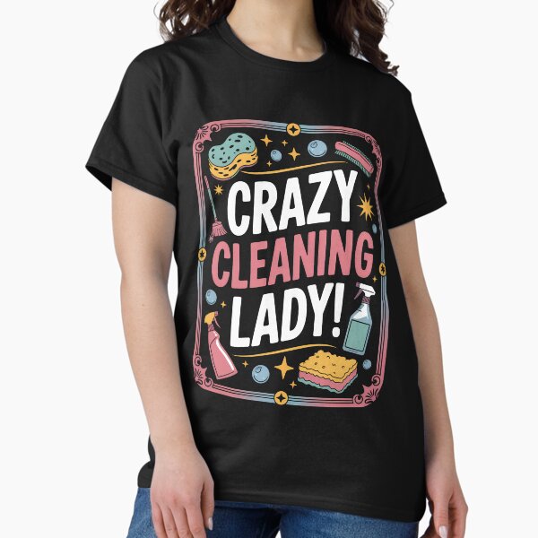 Item preview, Crazy Cleaning Lady Funny Shirt, Hilarious Gift for Clean Freaks & Housekeepers designed and sold by Studio-ton-Design54.