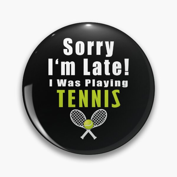 Item preview, Sorry I'm Late I Was Playing Tennis designed and sold by miaa-artistshop.