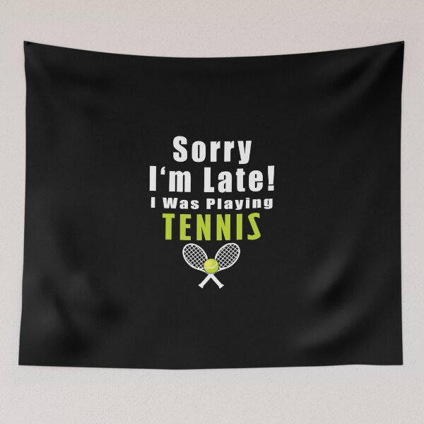 Item preview, Sorry I'm Late I Was Playing Tennis designed and sold by miaa-artistshop.