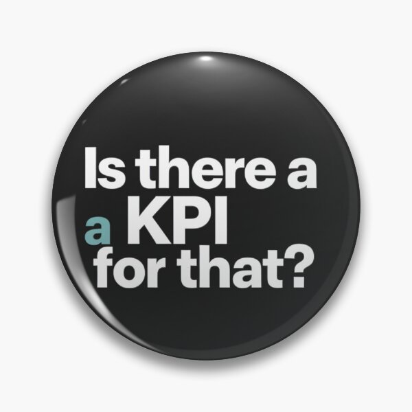 Item preview, Is there a KPI for that? designed and sold by 9xClub.
