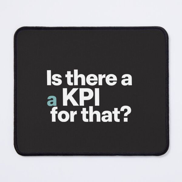 Item preview, Is there a KPI for that? designed and sold by 9xClub.