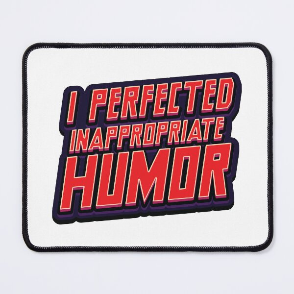 Item preview, Mastery Of  Inappropriate Humor - Meme designed and sold by Whimsical  Thinker.
