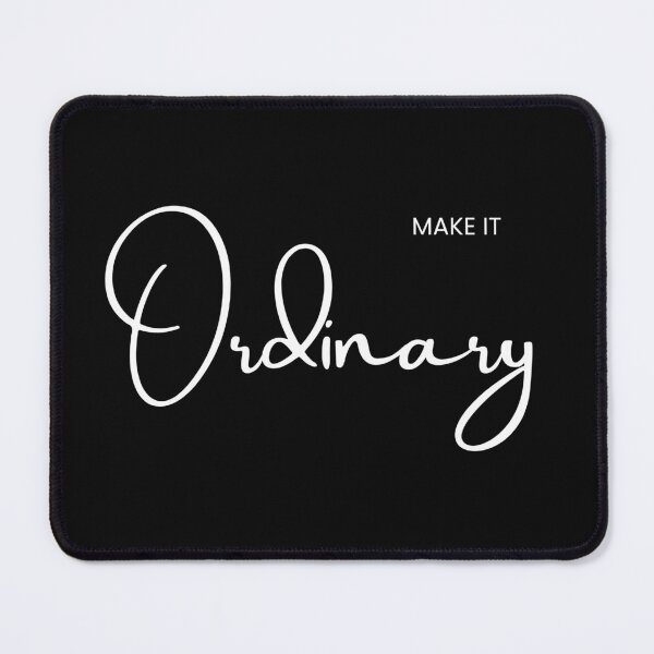 Item preview, MAKE IT ORDINARY – Simple & Minimalist Tee designed and sold by Just You Tee | Say It Loud, Wear It Proud.