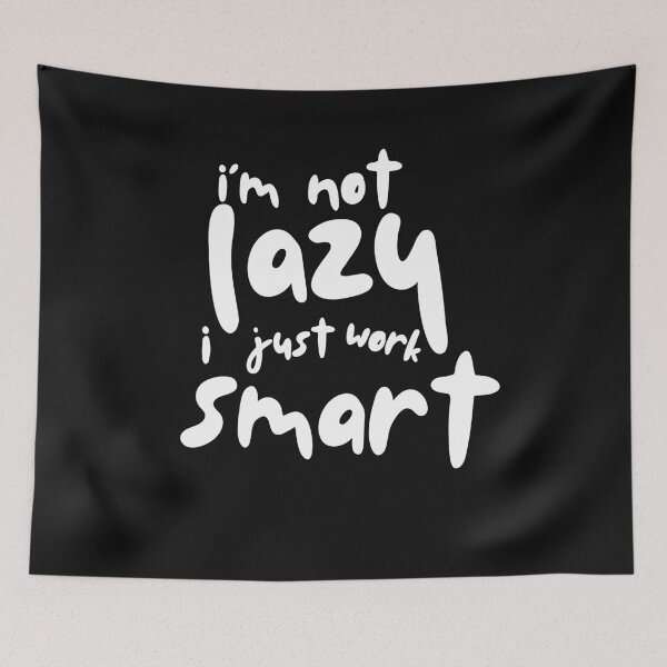 Item preview, I’m Not Lazy, I Just Work Smart – Efficiency Over Hustle designed and sold by ipot.