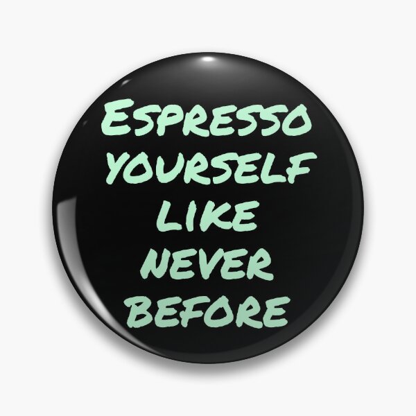 Item preview, Espresso yourself like never before  designed and sold by Nomad-Maynard.