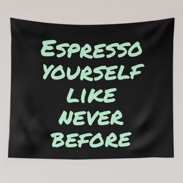 Item preview, Espresso yourself like never before  designed and sold by Nomad-Maynard.