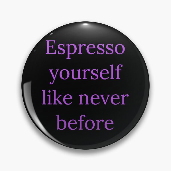 Item preview, Espresso yourself like never before  designed and sold by Nomad-Maynard.