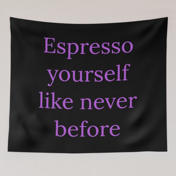 Item preview, Espresso yourself like never before  designed and sold by Nomad-Maynard.