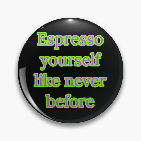 Item preview, Espresso yourself like never before  designed and sold by Nomad-Maynard.