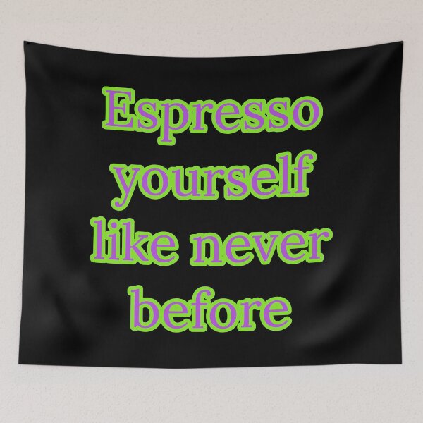 Item preview, Espresso yourself like never before  designed and sold by Nomad-Maynard.