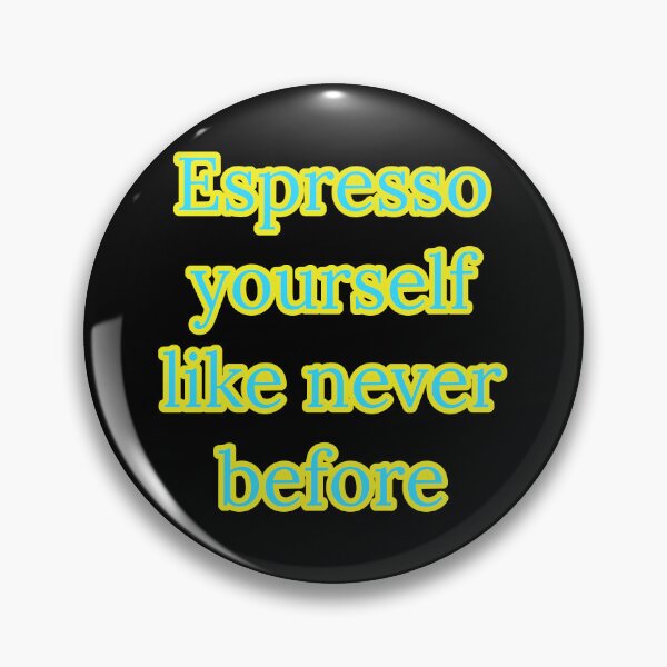 Item preview, Espresso yourself like never before  designed and sold by Nomad-Maynard.