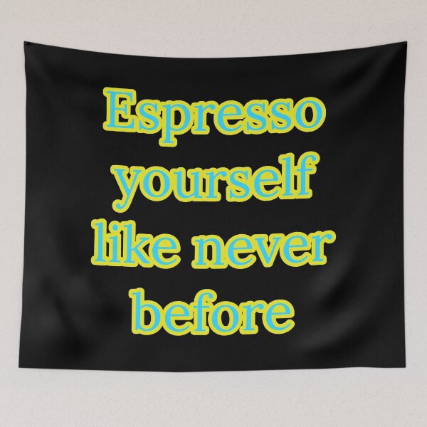 Item preview, Espresso yourself like never before  designed and sold by Nomad-Maynard.