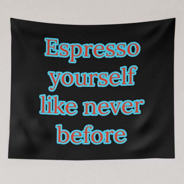 Item preview, Espresso yourself like never before  designed and sold by Nomad-Maynard.