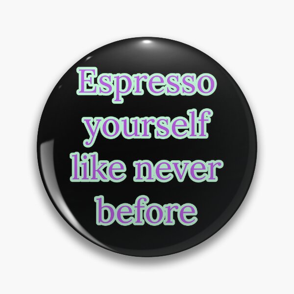 Item preview, Espresso yourself like never before  designed and sold by Nomad-Maynard.