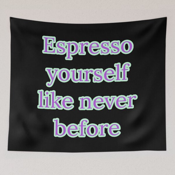 Item preview, Espresso yourself like never before  designed and sold by Nomad-Maynard.