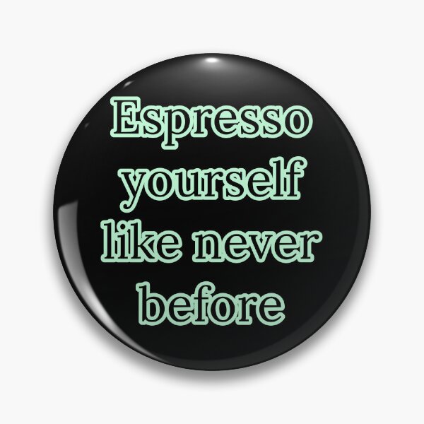 Item preview, Espresso yourself like never before  designed and sold by Nomad-Maynard.