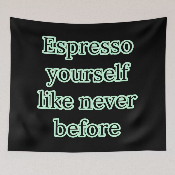 Item preview, Espresso yourself like never before  designed and sold by Nomad-Maynard.
