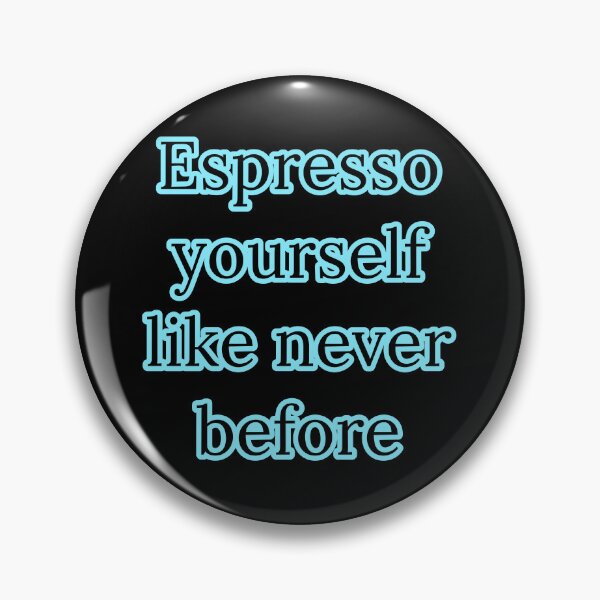 Item preview, Espresso yourself like never before  designed and sold by Nomad-Maynard.