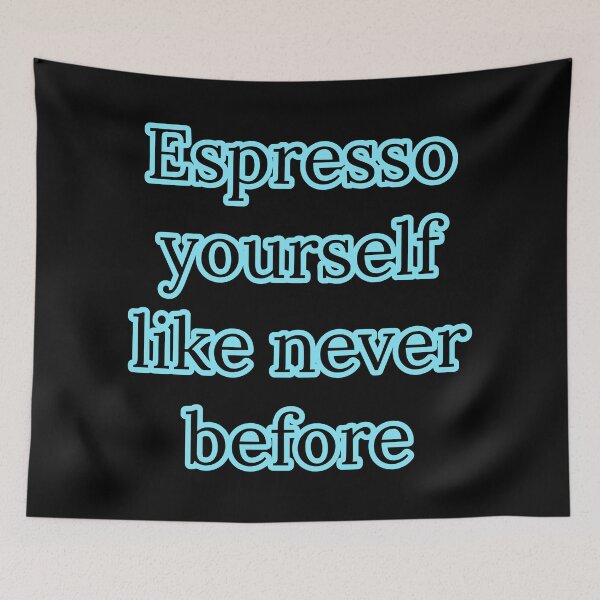 Item preview, Espresso yourself like never before  designed and sold by Nomad-Maynard.