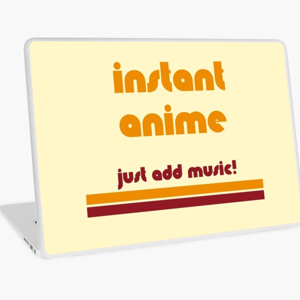 Instant Anime - Just add music! Laptop Skin