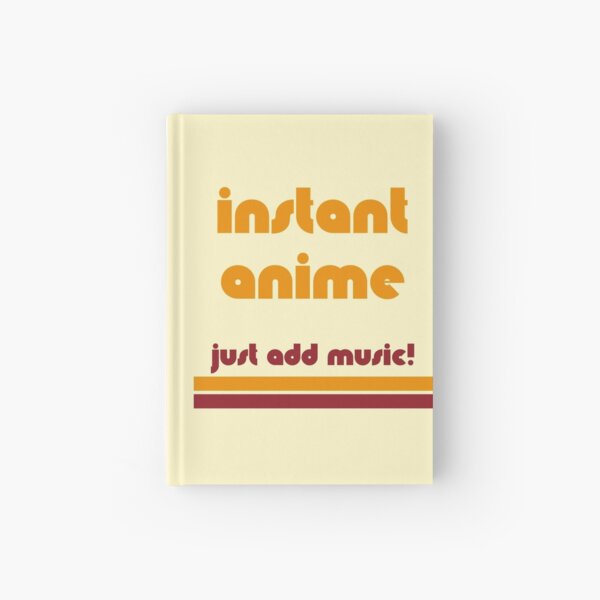 Instant Anime - Just add music! Hardcover Journal