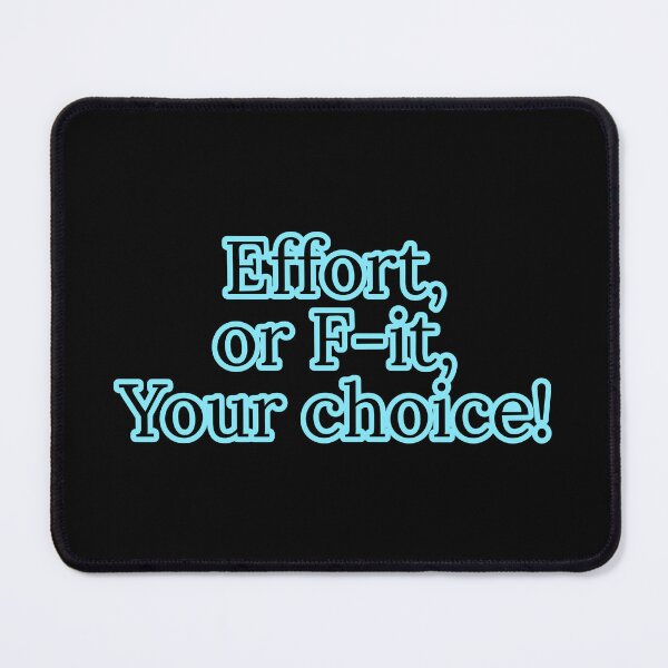 Item preview, Effort or F-it, Your choice designed and sold by Nomad-Maynard.